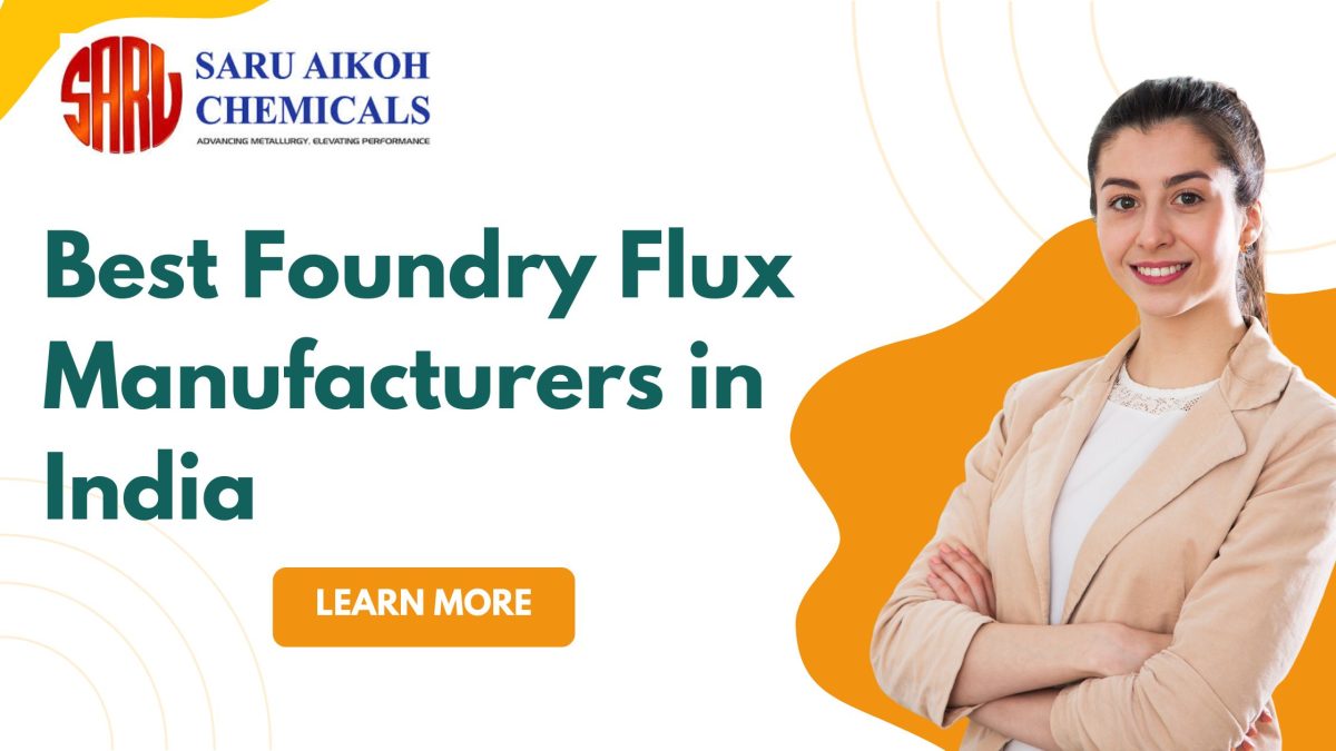 Best Foundry Flux Manufacturers in India.