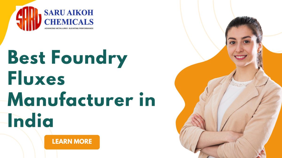 Best Foundry Fluxes Manufacturer in India
