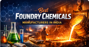 best foundry chemicals manufacturers in india